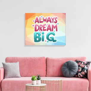 Toile Toujours rêver grand - Motivational Inspirational