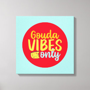 Toile Vibes de gouda au fromage amusant uniquement Art c