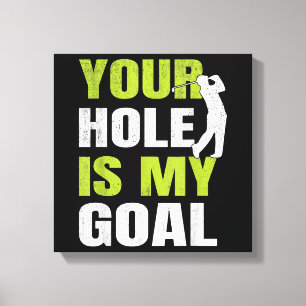 Toile Votre Trou Est Mon Objectif - Golf Player Humour d
