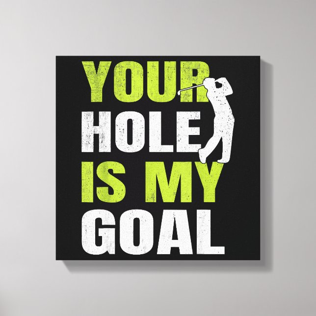 Toile Votre Trou Est Mon Objectif - Golf Player Humour d (Recto)