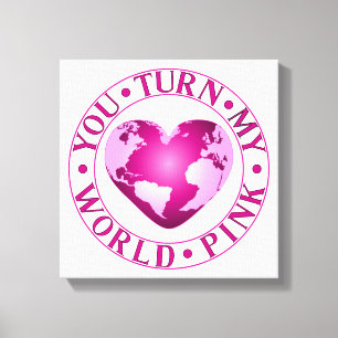 Toile VOUS TOURNEZ MON MONDE ROSE Romantique conception