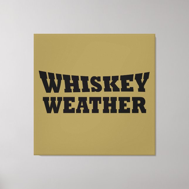 Toile Whiskey weather, drôle de discours d'alcool (Recto)