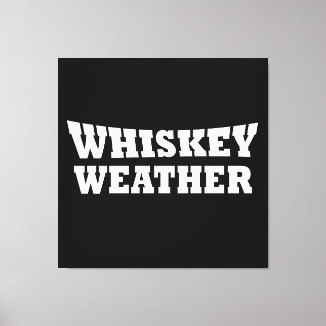 Toile Whiskey weather, drôle de discours d'alcool (Recto)