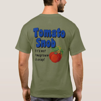 Tomato Snob Funny Gardener Dit T-shirt
