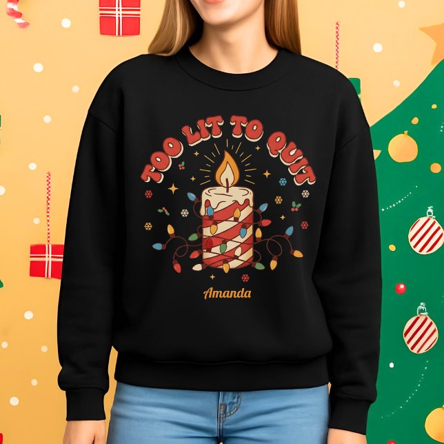 Too Lit to Quit Funny Christmas Sweatshirt (Créateur téléchargé)