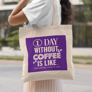 Tote Bag 1 Jour Sans Café, C'Est Comme... Imprimer
