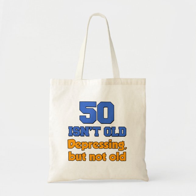 Tote Bag 50 Isn't Old - Depressing But Not Old Funny Tote (Devant)