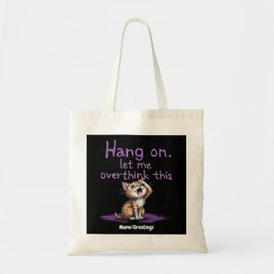 Tote Bag Accroche-toi, laisse-moi trop réfléchir à cette in