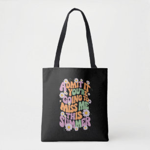 Tote Bag Admettez-le, vous allez me manquer cet été