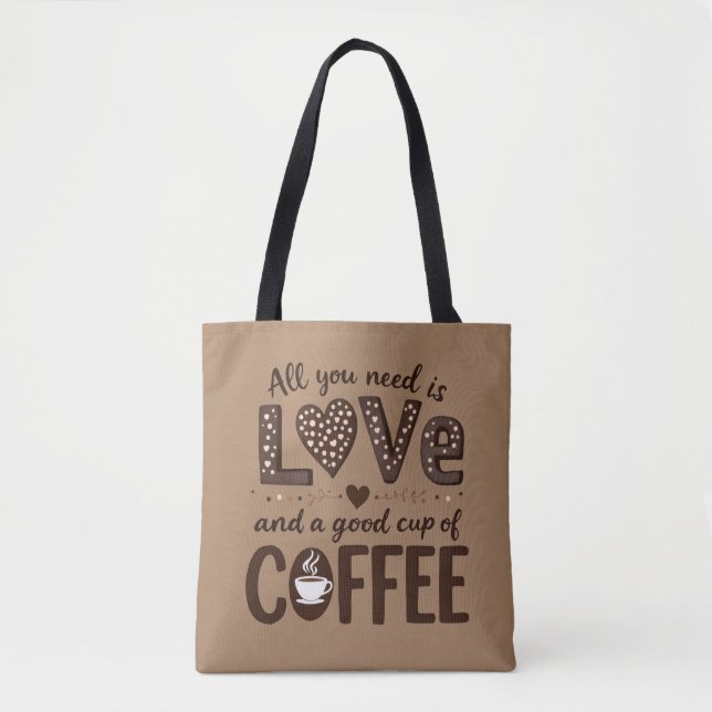 Tote Bag All you need is love and a good cup of coffee.  (Devant)