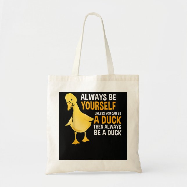 Tote Bag Always Be Yourself Unless You Can Be A Duck For Du (Devant)