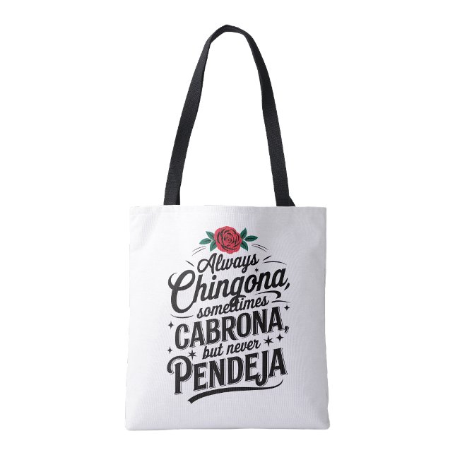 Tote Bag Always Chingona Never Pendeja (Always Chingona Never Pendeja Tote Bag )
