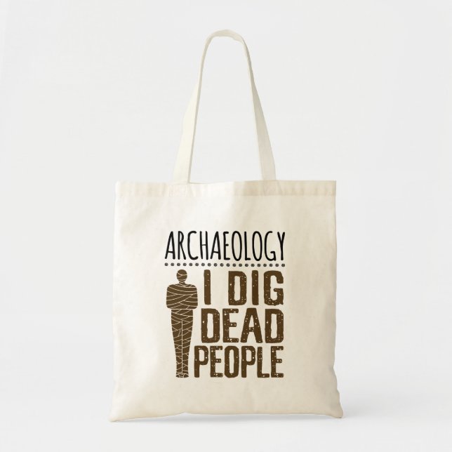 Tote Bag Archéologie Anthropologie J'Ai Crevé Personnes Mor (Devant)