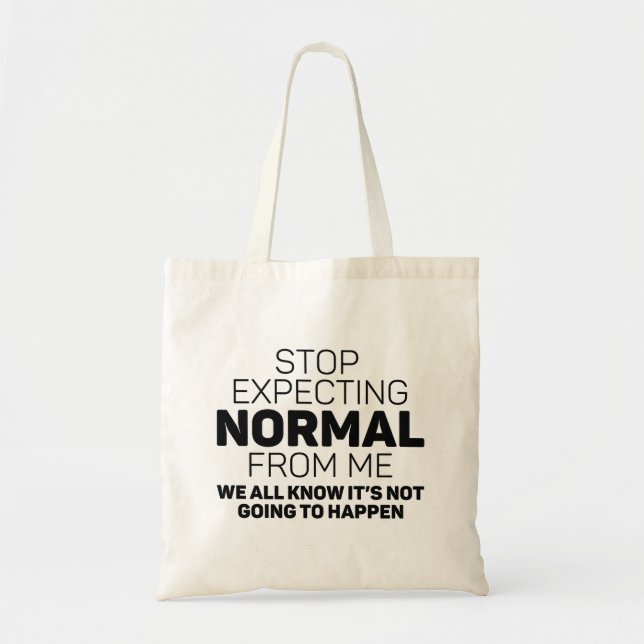 Tote Bag Arrêter d'attendre la normale de moi (Devant)