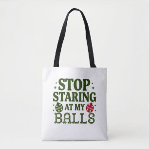 Tote Bag Arrêtez De Me Regarder À Mes Boules Humour Sale De
