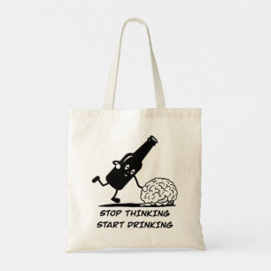 Tote Bag Arrêtez de penser et commencez à boire