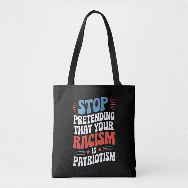 Tote Bag Arrêtez de protéger votre racisme est le patriotis (Devant)