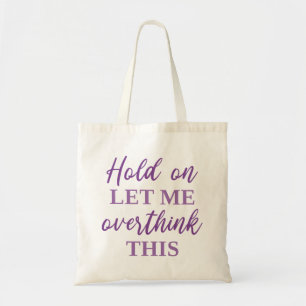 Tote Bag Attends, Laisse-Moi Repenser Cela