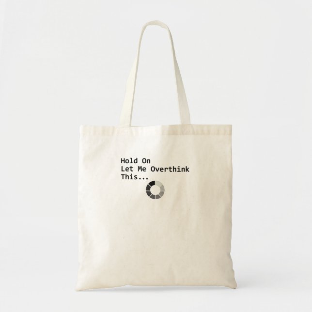 Tote Bag Attends, Laisse-Moi Repenser Cela (Devant)