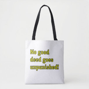 Tote Bag Aucune bonne action ne reste impunie
