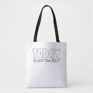 Tote Bag Aujourd'hui n'est pas le jour