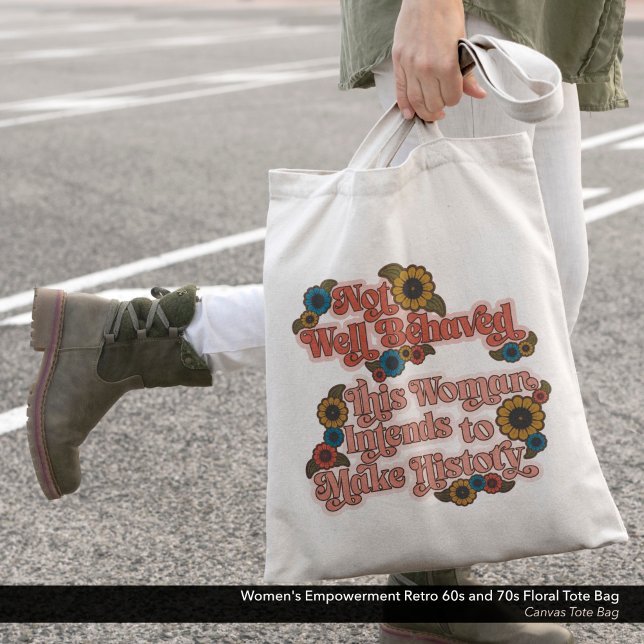 Tote Bag Autonomisation des femmes dans les années 60 rétro (Not Well Behaved - Women's Empowerment Canvas Tote Bag with a Retro 60s and 70s Floral Design.)