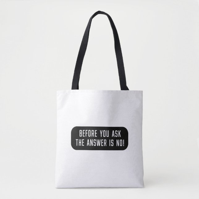Tote Bag Avant De Demander La Réponse Est Non (Devant)