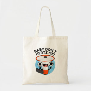 Tote Bag Baby Don't Hertz Me Funny Loud Hailer Sound Pun