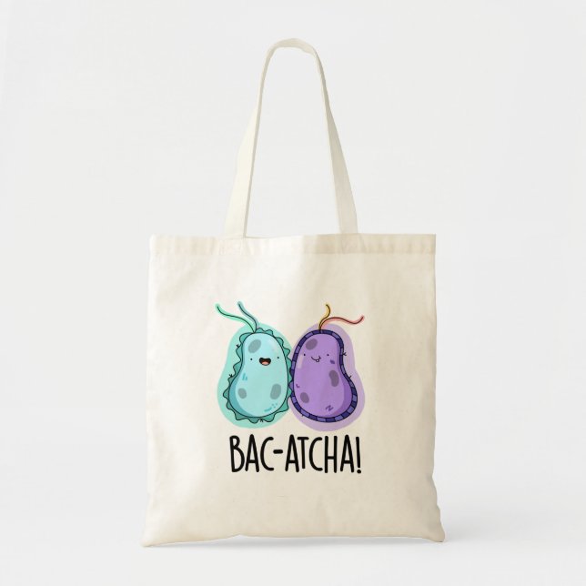 Tote Bag Bac-atcha Funny Bacteria Pun (Devant)
