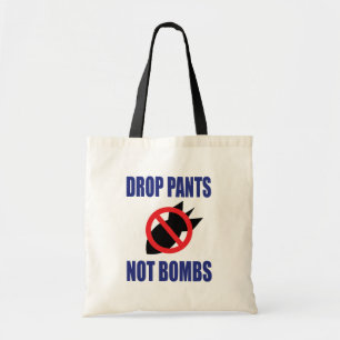 Tote Bag Baisser le pantalon, pas les bombes - Slogan drôle