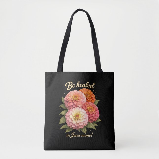 Tote Bag Be Healed in Jesus Name Christian Zinnia Floral (Devant)