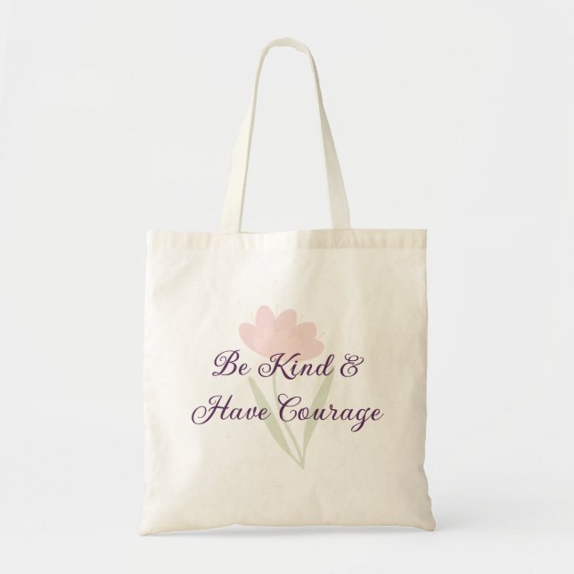 Tote Bag Be Kind and Have Courage Modern Motivational Quote (Devant)