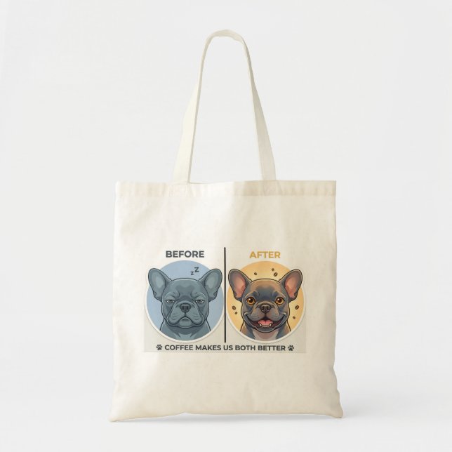 Tote Bag Before After Coffee Funny French Bulldog Design (Devant)