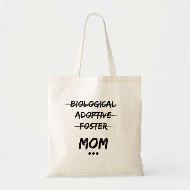 Tote Bag Biological, Adoptive, Foster...Mom (Devant)