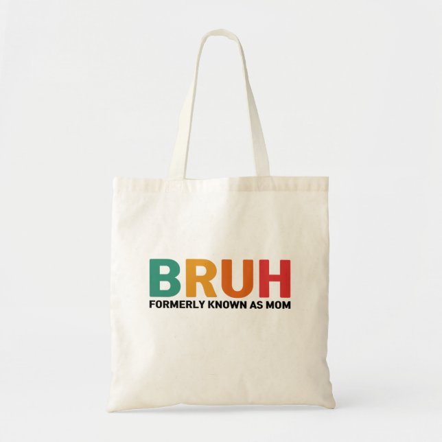 Tote Bag Bruh Antérieurement Connu Comme Maman (Devant)