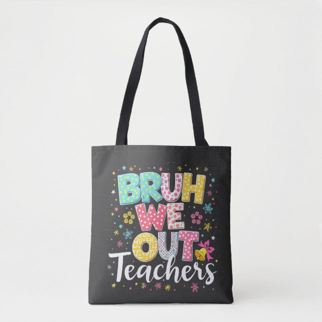 Tote Bag Bruh Nous Sortons Les Enseignants Joyeux Dernier J (Devant)