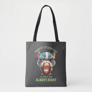 Tote Bag Bulldog Je ne suis pas têtu Mon chemin est toujour