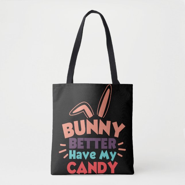 Tote Bag Bunny ferait mieux d'avoir mon bonbon (Devant)