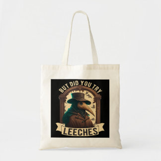 Tote Bag But Did You Try Leeches Plague Doctor Middle Age M