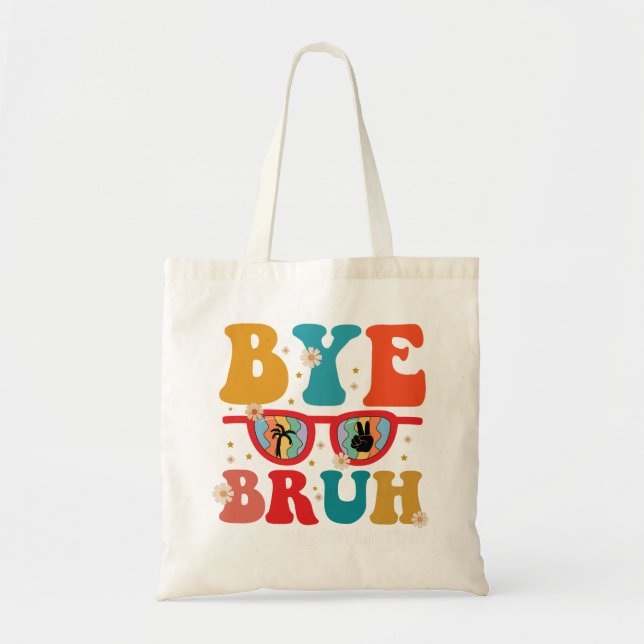 Tote Bag Bye Bruh enseignant heureux le dernier jour de l'é (Devant)
