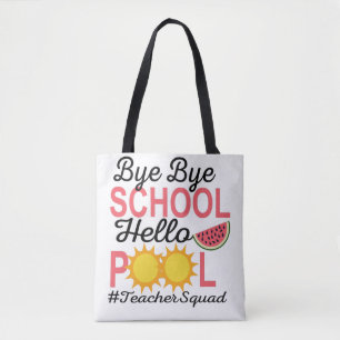 TOTE BAG BYE BYE SCHOOL HELLO POOL.
