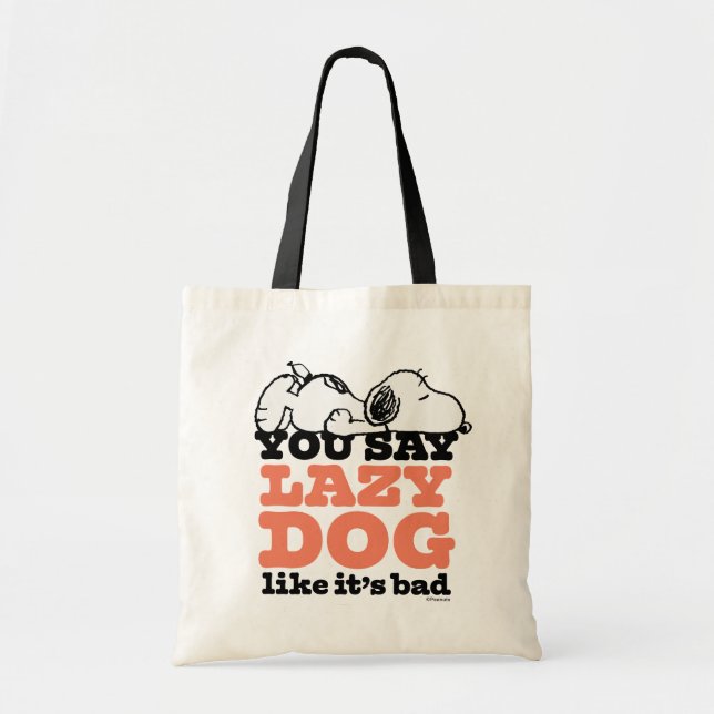 Tote Bag cacahuètes | Snoopy You Say Lazy Dog Like It's Bad (Devant)