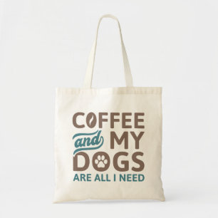 Tote Bag Café Et Mes Chiens Sont Tout Ce Dont J'Ai Besoin
