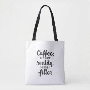 Tote Bag Café : La réalité a besoin d'un filtre - Art typog