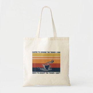 Tote Bag Café Pour Changer Les Choses Que Je Peux Accepter