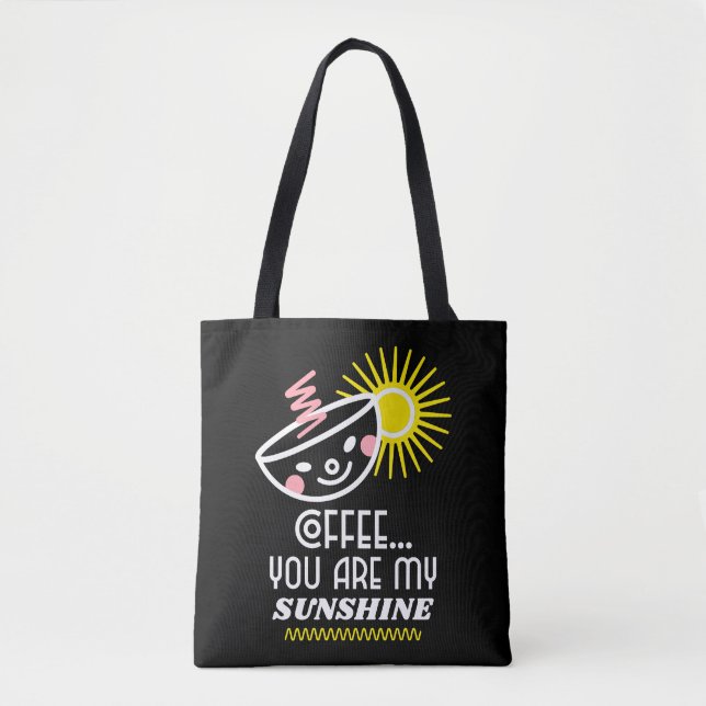 Tote Bag Café...Vous Êtes Mes Amateurs De Café Sunshine Fou (Devant)