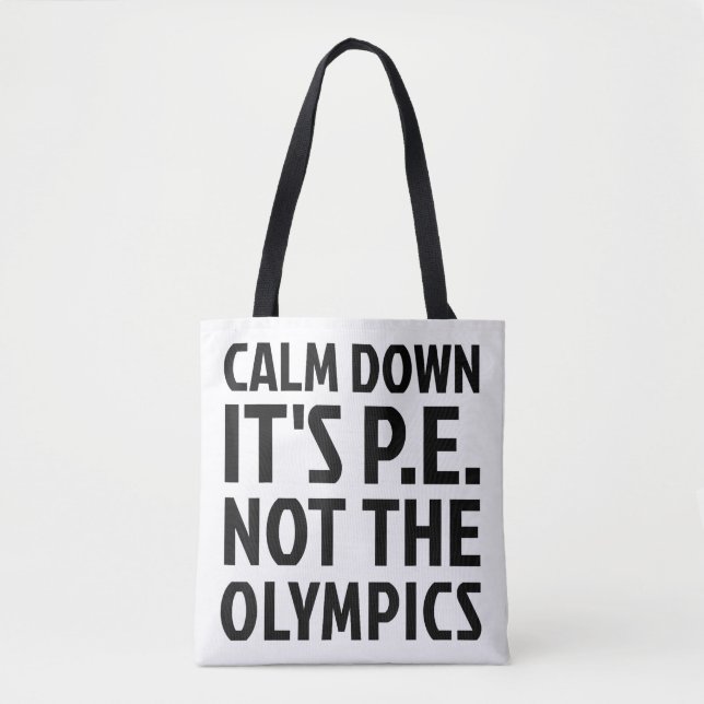 Tote Bag Calm Down It's PE Not The Olympics Physique Educat (Devant)