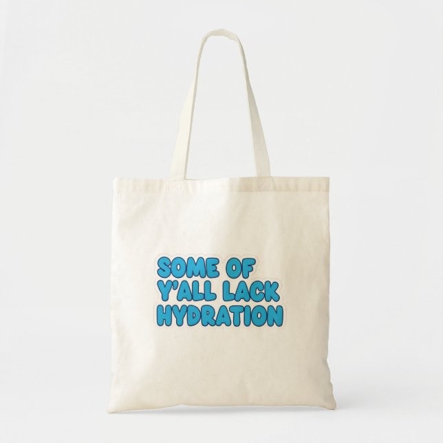 Tote Bag "Certains de Y’all manquent d’hydratation" (Devant)