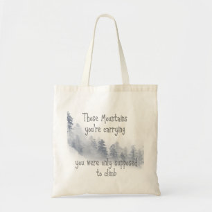 Tote Bag Ces montagnes que vous transportez avec Inspiratio