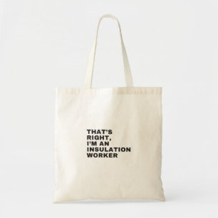 TOTE BAG C'EST BIEN JE SUIS UN TRAVAILLEUR EN INSULLATION